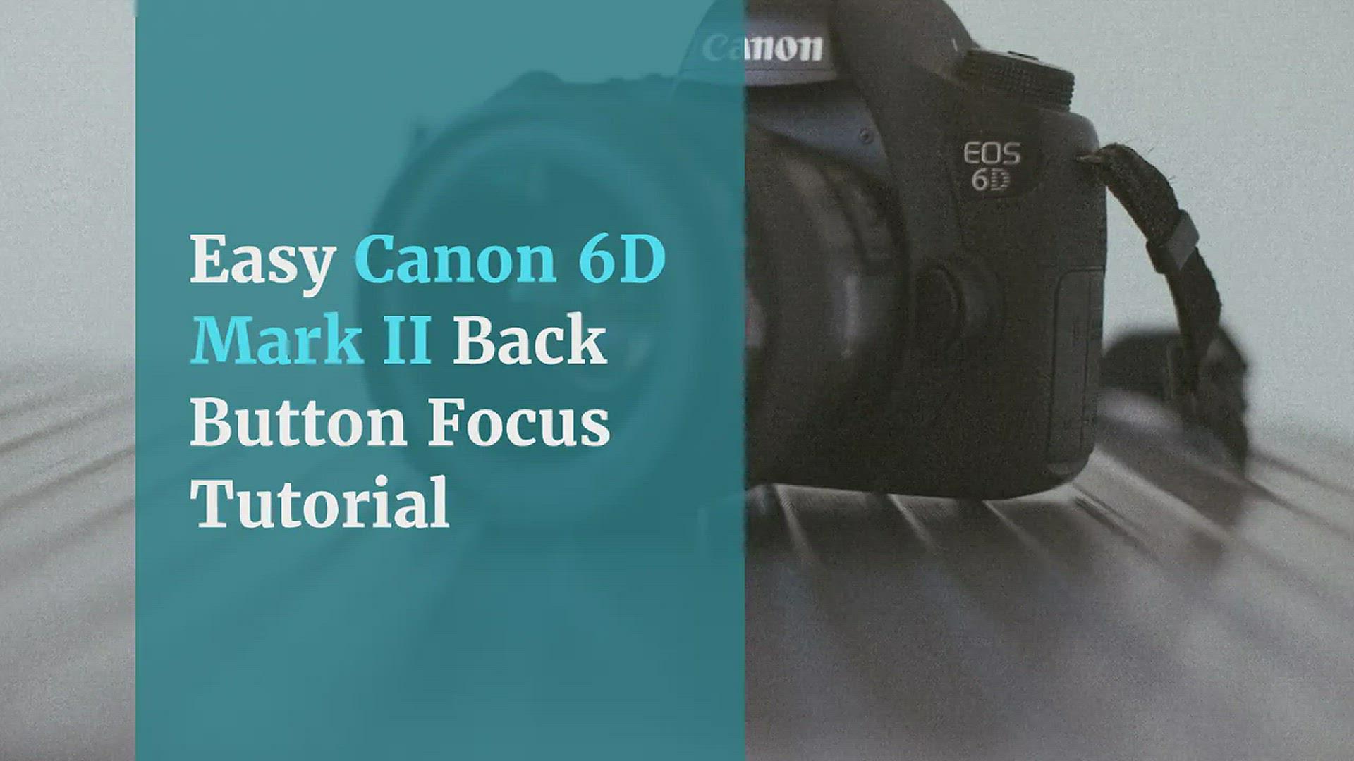 'Video thumbnail for Canon 6D Mark II Back Button Focus Tutorial'