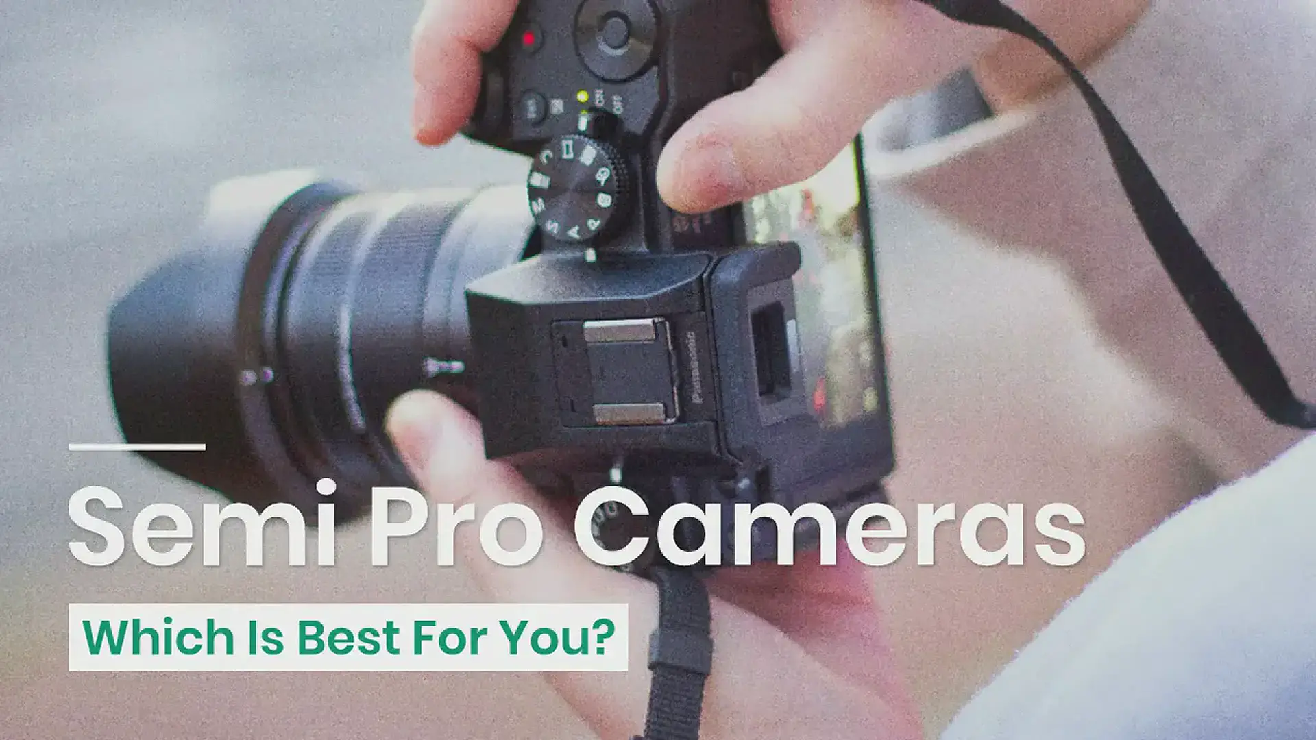 'Video thumbnail for Semi Pro Cameras – Which is Best For You?'