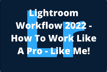 Lightroom Workflow 2022 - How To Work Like A Pro - Like Me!