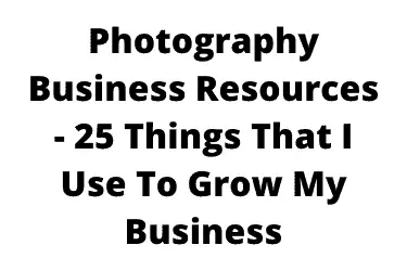 Photography Business Resources - 25 Things That I Use To Grow My Business